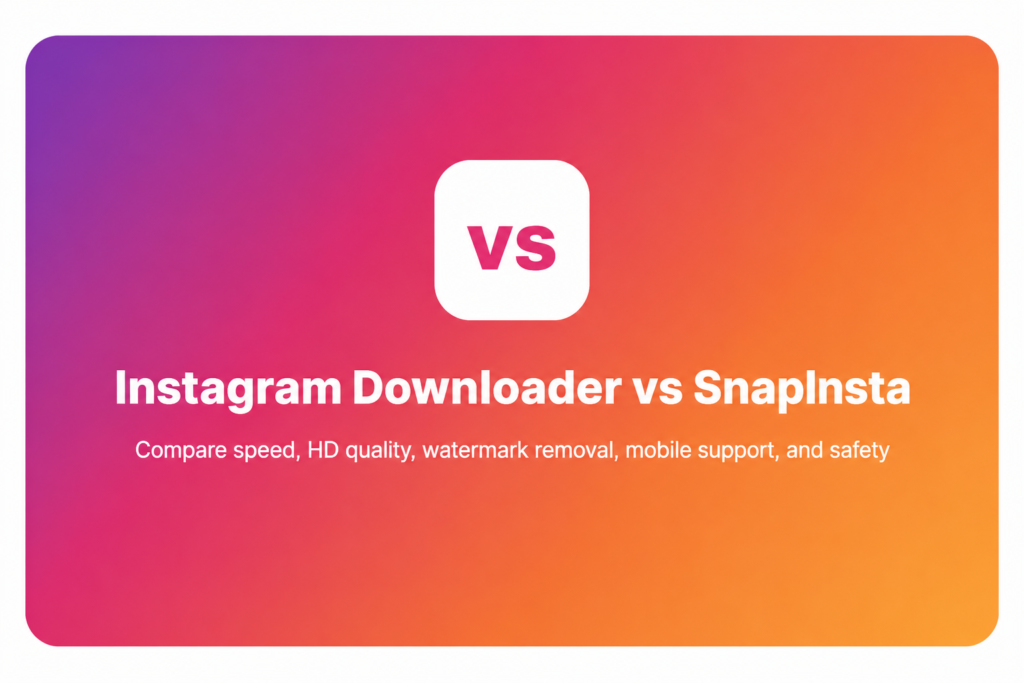 Instagram Downloader vs SnapInsta Comparison