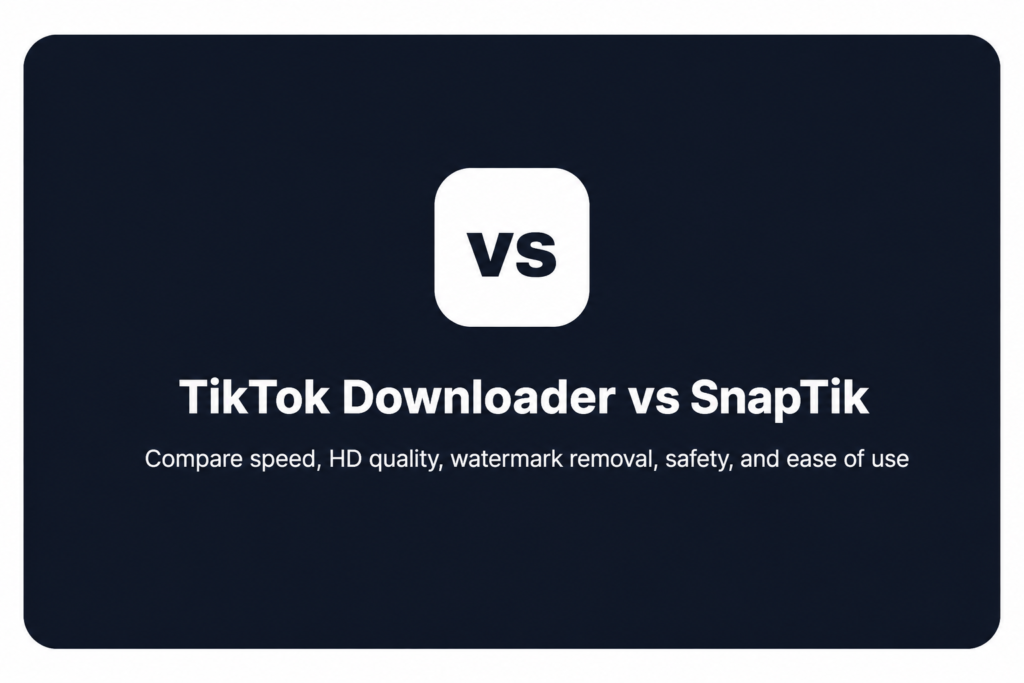 TikTok Downloader vs SnapTik Comparison